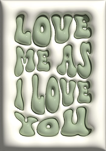 Poster avec un effet 3d gonflé beige et vert avec marqué dessus love me as I love you